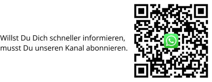 Willst Du Dich schneller informieren, musst Du unseren Kanal abonnieren.