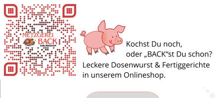 Leckere Dosenwurst & Fertiggerichte in unserem Onlineshop.                                                                            Kochst Du noch,  oder „BACK“st Du schon?