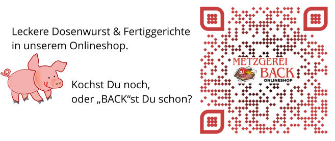 Leckere Dosenwurst & Fertiggerichte in unserem Onlineshop.                                                                            Kochst Du noch,  oder „BACK“st Du schon?